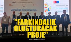 “Öğrenci ve öğretmenlerimizde farkındalık oluşturacaktır”