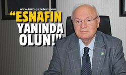 Yavuz Erkmen "Esnafın yanında olun!"