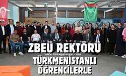 ZBEÜ rektörü, Türkmenistanlı öğrencilerle...