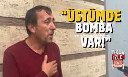 Üstümde bomba var kendimi yakacağım diyerek ihbar etti! Ekipler sevk edildi