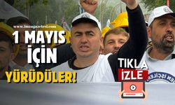 Siyasiler ve işçiler Zonguldak’ta 1 Mayıs için yürüdü!
