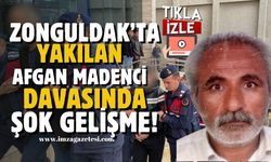 Zonguldak’ta madende yakılan Afgan Nourtani’nin davasında şok gelişme!