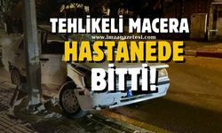 Tehlikeli maceranın sonu hastanede bitti!