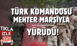 Türk komandosu mehter marşıyla yürüdü, seyirciler coştu!