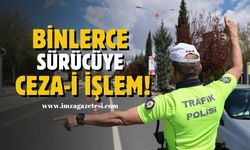 Binlerce sürücüye cezai işlem!