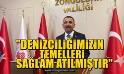 “Denizciliğimizin temelleri sağlam atılmıştır”