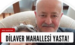 Dilaver Mahallesi yasa boğuldu! CHP’li üye hayatını kaybetti