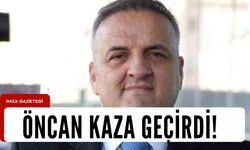 ZONDEF Başkanı kaza geçirdi!