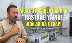 Hastane yapın cevabına Mustafa Çağlayan’dan cevap!