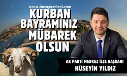 Ak Parti Merkez İlçe Başkanı Hüseyin Yıldız Kurban bayramı mesajı...