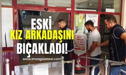 Eski kız arkadaşını bıçakladı!