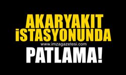 Kdz.Ereğli'de akaryakıt istasyonunda patlama!