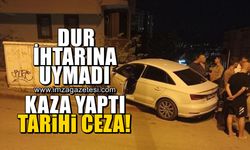 Polisin dur ihtarına uymayıp kaza yapan sürücüye tarihi ceza!