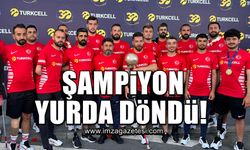 Şampiyonlar yurda döndü!