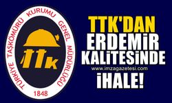 TTK’dan ERDEMİR kalitesinde ihale!