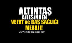 Yılmaz Altıntaş ve Ailesi'nden vefat ve baş sağlığı mesajı