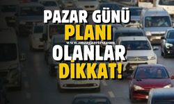 Pazar günü planı olanların dikkatine!