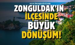 Zonguldak'ın ilçesinde büyük dönüşüm!
