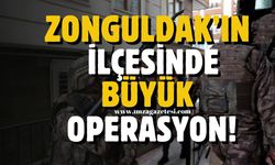 Zonguldak'ın ilçesinde büyük operasyon!