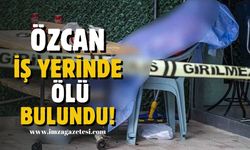 Özcan iş yerinde ölü bulundu!