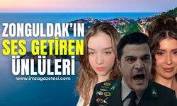 Zonguldak'ın ses getiren ünlüleri...