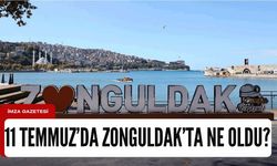 11 Temmuz 2024'te Zonguldak'ta ne oldu?