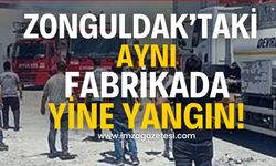 Zonguldak’taki aynı fabrikada yine yangın çıktı!