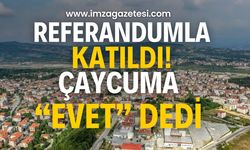 Çaycuma’ya referandumla dahil oldu!