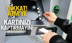 Dikkat! ATM'ye kartınızı kaptırmayın...