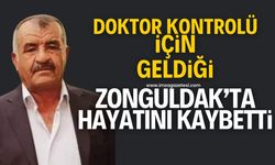 Doktor kontrolü için geldiği Çaycuma'da hayatını kaybetti!