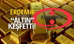 ERDEMİR "ALTIN" keşfetti!