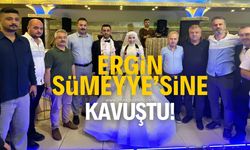 Ergin, Sümeyye’sine kavuştu