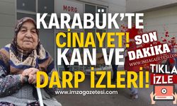 Karabük’te cinayet! Kan ve darp izleri bulundu!