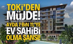 TOKİ’den Büyük Fırsat: Ayda 7 bin TL'ye Ev sahibi Olacaksınız!