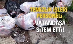 Zonguldak Belediyesi Temizlik İşleri Müdürlüğü personeli vatandaşa sitem etti!