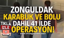 Zonguldak, Karabük, Bolu dahil 41 ilde "Siberağ-" operasyonu!