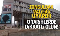 Zonguldak Valiliği uyardı! Bu tarihlerde dikkatli olun...