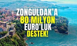 Zonguldak'a Seksen Milyon Euro'luk Destek!