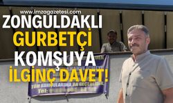 Zonguldaklı gurbetçiden komşuya ilginç davet!