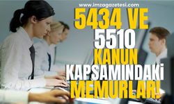 5434 Sayılı Kanun ve 5510 Sayılı Kanun Kapsamındaki Memurların Durumu...