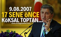 9 Ağustos 2007 Köksal Toptan'ın hayatında dönüm noktası!