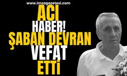 Acı Haber! Şaban Devran Hayatını Kaybetti!