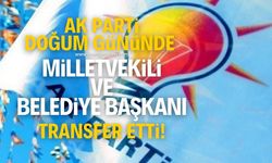 AK Parti'den doğum gününde 15 yeni transfer! Milletvekili ve Belediye Başkanlarını kadrosuna kattı...