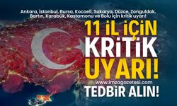 Ankara, İstanbul, Bursa, Kocaeli, Sakarya, Düzce, Zonguldak, Bartın, Karabük, Kastamonu ve Bolu için kritik uyarı!