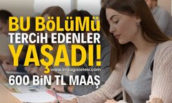 Bu bölümü tercih eden öğrenciler mezun olduğu zaman 600 bin lira maaş alacak