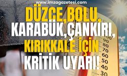 Düzce, Karabük, Çankırı, Kırıkkale ve Bolu için kritik uyarı!