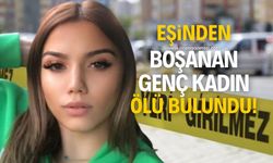 Eşinden boşanan 1 çocuk annesi genç kadın ölü olarak bulundu!