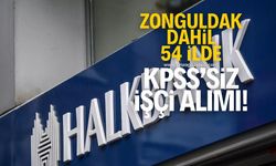 Halkbank, Zonguldak dahil 54 ilde KPSS'siz işçi alacak!