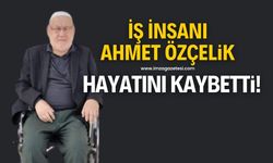 İş insanı Hacı Ahmet Özçelik hayatını kaybetti!