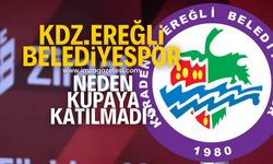 Kdz.Ereğli Belediyespor neden Ziraat Türkiye Kupasına katılmadı?